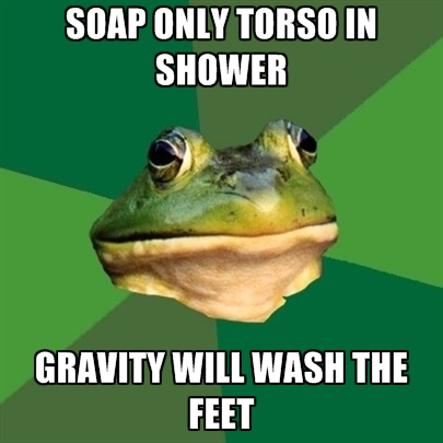 Soap only torso in shower. Gravity will wash the feet